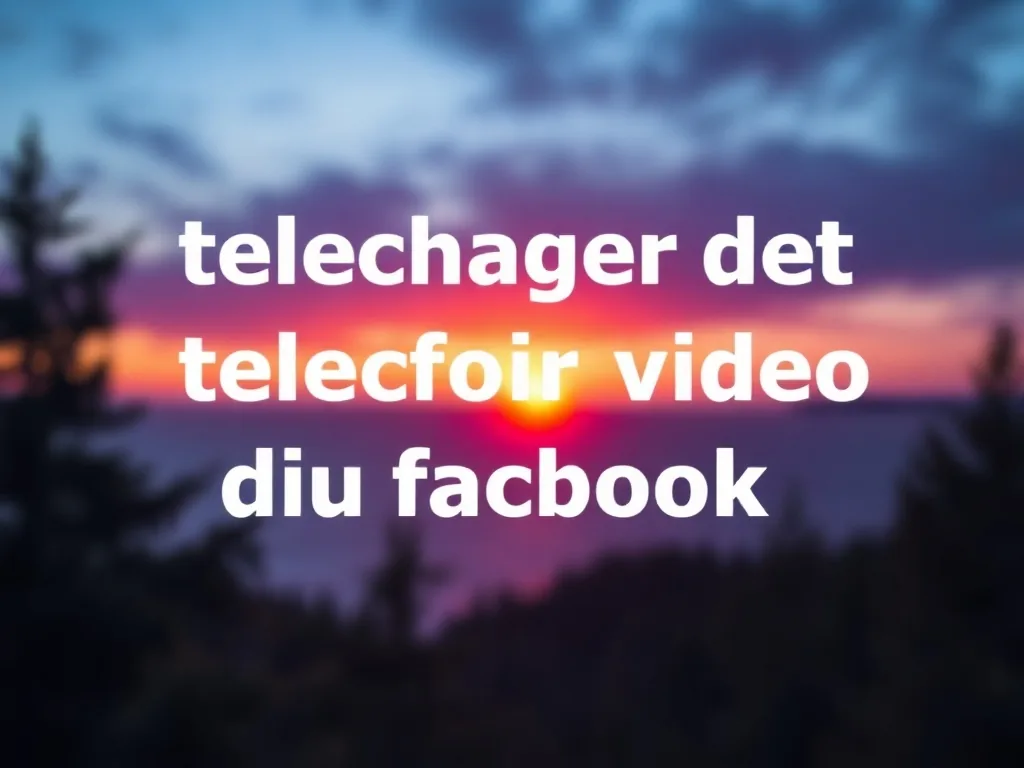 Comment telecharger video du facebook facilement et rapidement